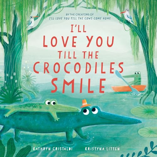 I’ll Love You Till the Crocodiles Smile: A Playful Bedtime Story About Endless Love for Children