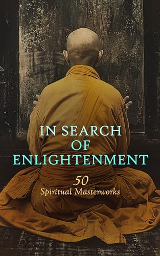 In Search of Enlightenment: 50 Spiritual Masterworks: The Hope of the Gospel, The Spiritual Exercises of St. Ignatius, Answers to Prayer, The Interior Castle, The Marriage of Heaven and Hell