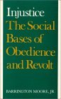 Injustice: The Social Bases of Obedience and Revolt