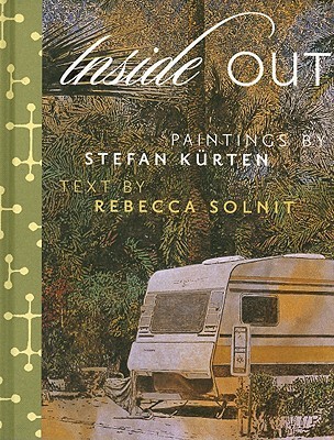 Inside Out: Art by Stefan Kurten & Essay by Rebecca Solnit