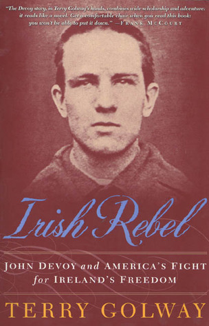 Irish Rebel: John Devoy and America's Fight for Ireland's Freedom