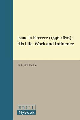Isaac la Peyrère (1596-1676): His Life, Work, and Influence