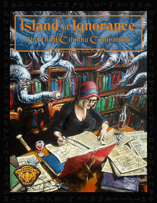 Island of Ignorance: The Third Cthulhu Companion
