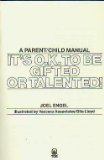 It's O.K. to Be Gifted or Talented!: How to Develop Your Child's Gifts and Talents : A Parent/Child Manual