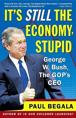 It's Still the Economy, Stupid: George W. Bush, The GOP's CEO