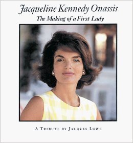 Jacqueline Kennedy Onassis: The Making of a First Lady : A Tribute
