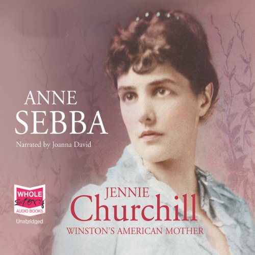 Jennie Churchill: Winston's American Mother