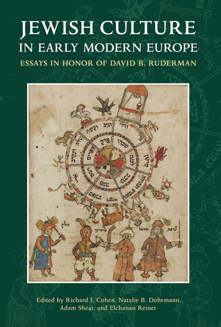 Jewish Culture in Early Modern Europe: Essays in Honor of David B. Ruderman