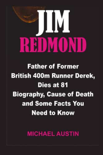 JIM REDMOND: Father of Former British 400m Runner Derek, Dies at 81 Biography, Cause of Death and Some Facts You Need to Know