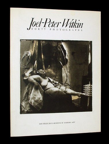 Joel-Peter Witkin: Forty Photographs