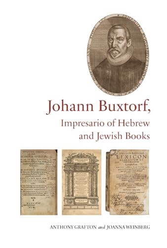 Johann Buxtorf, Impresario of Hebrew and Jewish Books