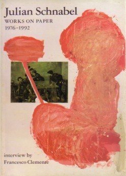 Julian Schnabel: Works on Paper 1976-1992