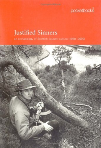 Justified Sinners: An Archaeology of Scottish Counter Culture, 1960 - 2000