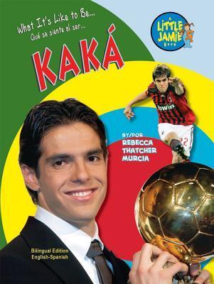 Kaka: Brazilian Soccer Star (Little Jamie Books: What It's Like to Be) (Little Jamie Books: What It's Like to Be / Que se siente al ser)