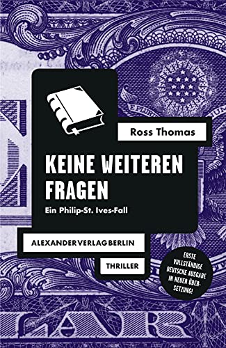 Keine weiteren Fragen: Ein Philip-St. Ives-Fall (Ross-Thomas-Edition)