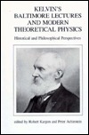 Kelvin's Baltimore Lectures and Modern Theoretical Physics: Historical and Philosophical Perspectives