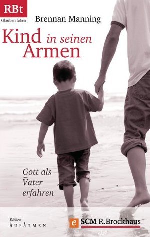 Kind in seinen Armen: Gott als Vater erfahren (Edition Aufatmen)