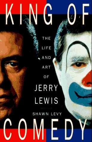 King of Comedy: The Life and Art of Jerry Lewis