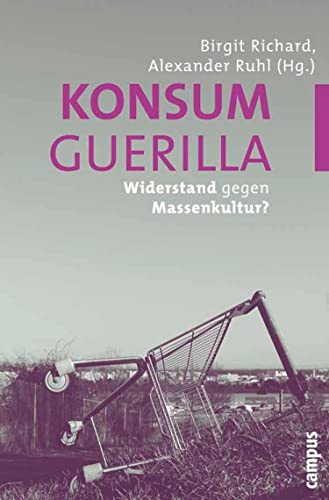 Konsumguerilla: Widerstand gegen Massenkultur?