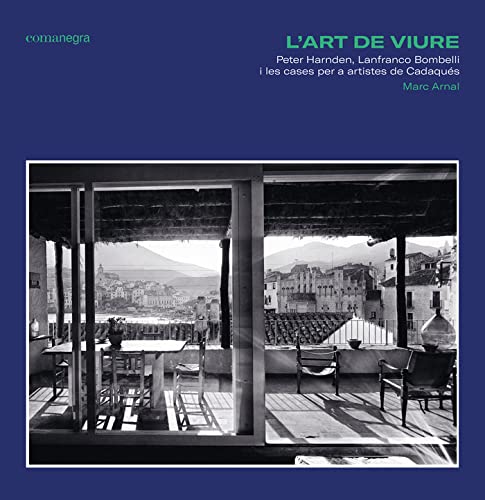 L’art de viure: Peter Harnden, Lanfranco Bombelli i les cases per a artistes de Cadaqués