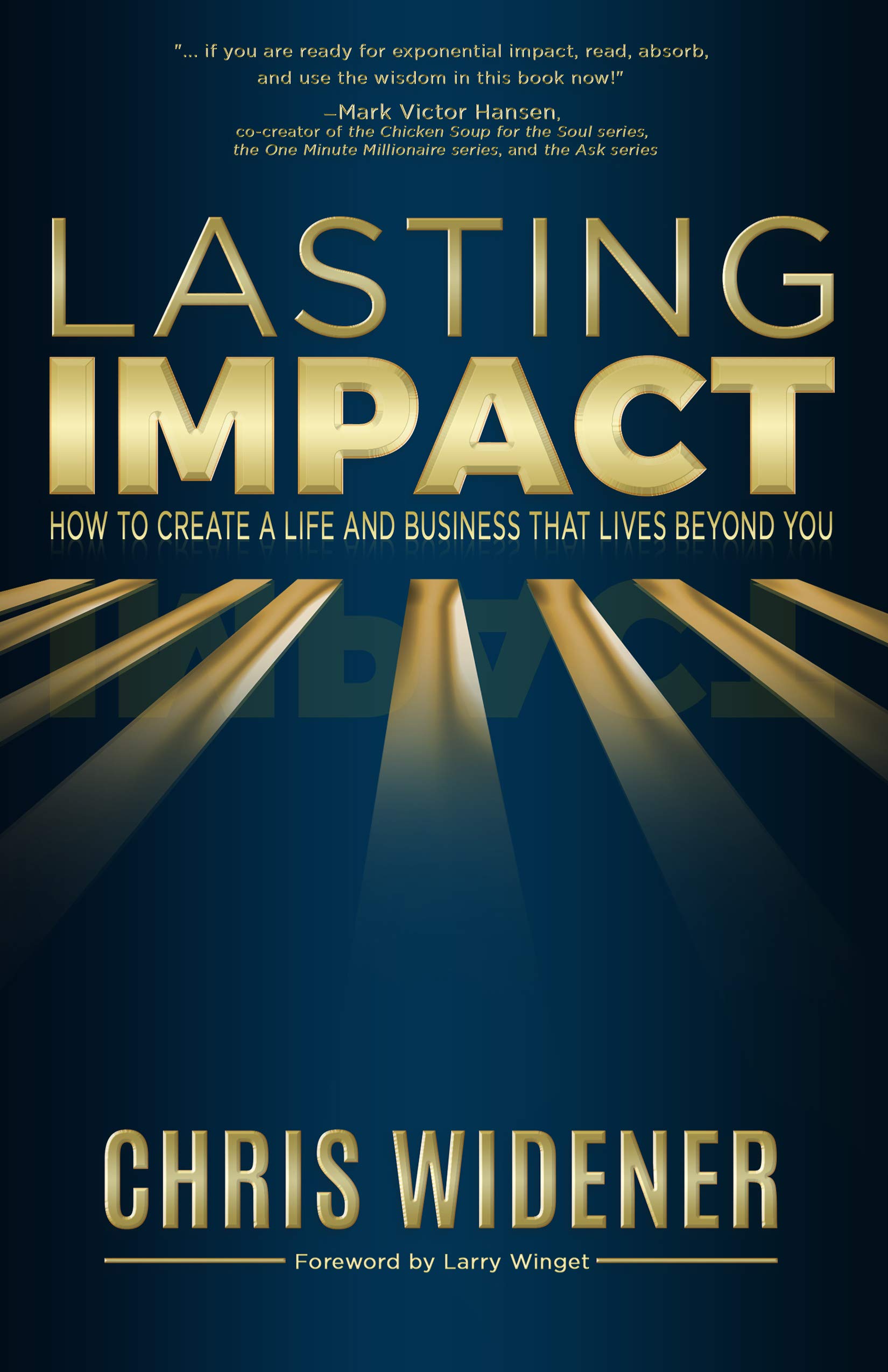 Lasting Impact: How to Create a Life and Business that Lives Beyond You