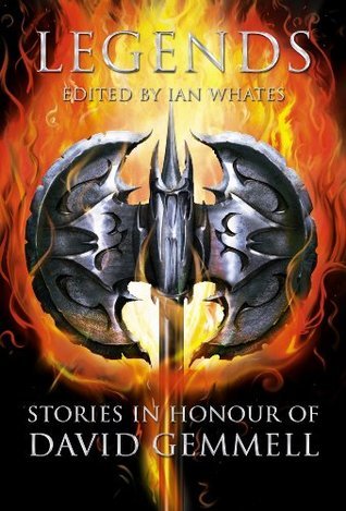 Legends: Stories in Honour of David Gemmell