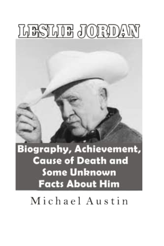 LESLIE JORDAN: Biography, Achievement, Cause of Death and Some Unknown Facts About Him