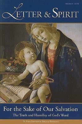 Letter & Spirit, Vol. 6: For the Sake of Our Salvation: The Truth and Humility of God's Word