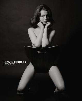 Lewis Morley: I to Eye