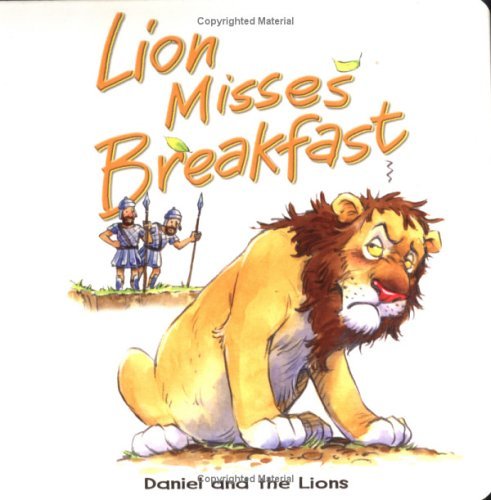 Lion Misses Breakfast: Daniel and the Lions