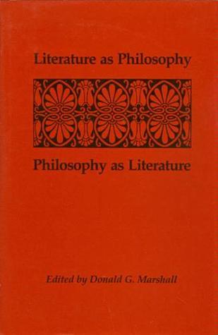 Literature As Philosophy: Philosophy As Literature