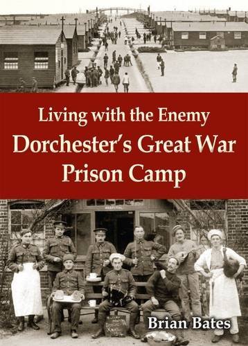 Living with the Enemy: Dorchester's Great War Prison Camp