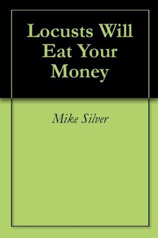 Locusts Will Eat Your Money