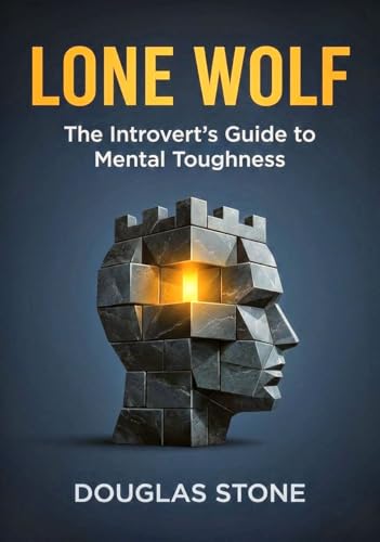 Lone Wolf: The Introvert's Guide to Mental Toughness