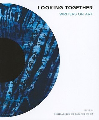 Looking Together: Writers on Art