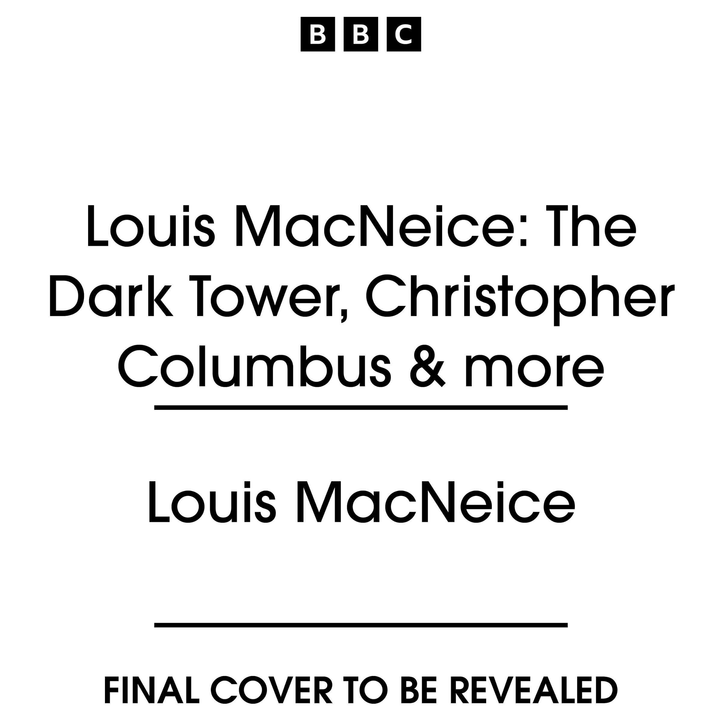 Louis MacNeice: The Dark Tower, Christopher Columbus & more: Six Classic Full-Cast BBC Radio Dramas