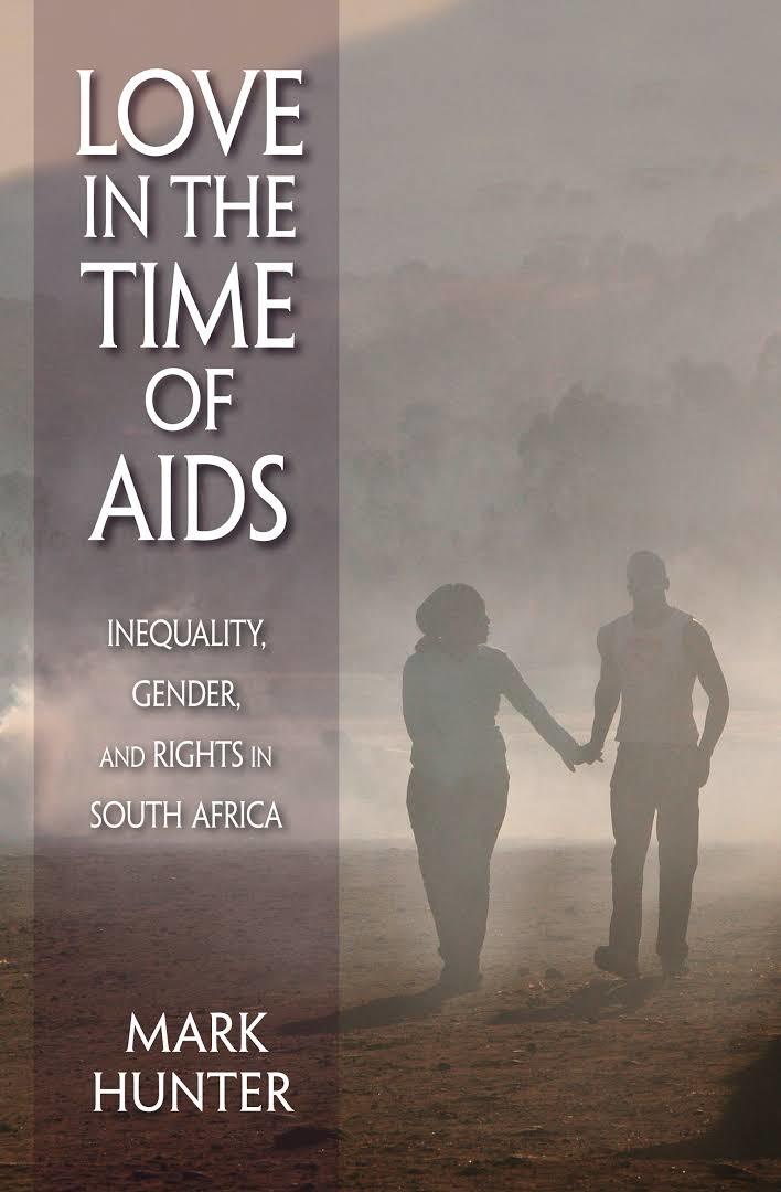 Love in the time of AIDS : inequality, gender, and rights in South Africa