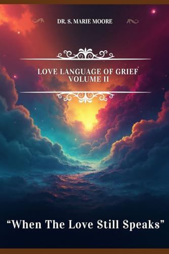 Love Language of Grief Volume Two: When the Love Still Speaks: Love Language of Grief Volume Two