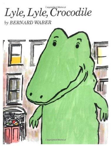 Lyle, Lyle, Crocodile: A Beloved Classic About a Friendly Crocodile Winning Over His Neighbors at Last