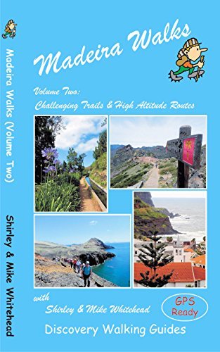 Madeira Walks: Volume 2, Challenging Trails & High Altitude Routes