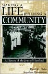 Making a Life, Building a Community: A History of the Jews of Hartford