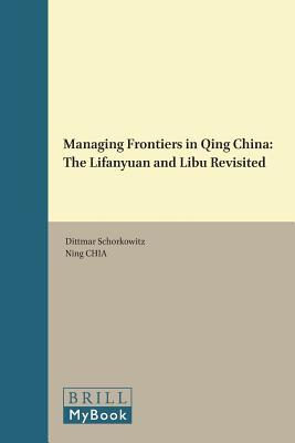 Managing Frontiers in Qing China: The Lifanyuan and Libu Revisited
