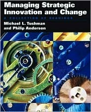 Managing Strategic Innovation and Change: A Collection of Readings