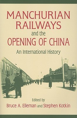 Manchurian Railways and the Opening of China: An International History