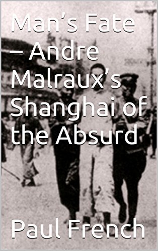 Man’s Fate – Andre Malraux’s Shanghai of the Absurd