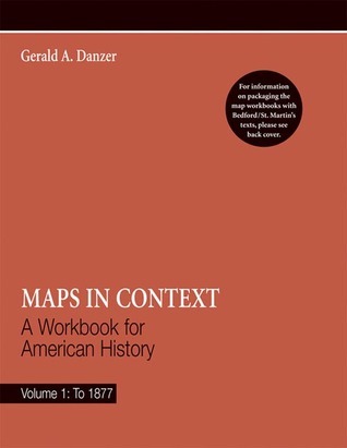 Maps in Context, Volume 1: To 1877: A Workbook for American History