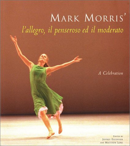 Mark Morris' l'allegro, il penseroso ed il moderato: A Celebration