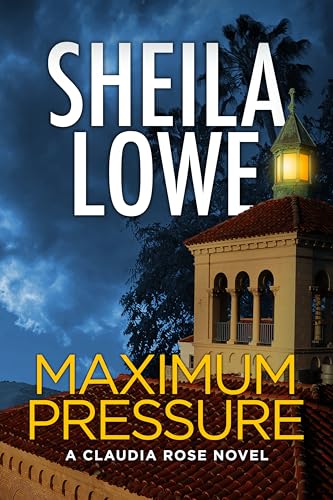 Maximum Pressure: A Claudia Rose Novel