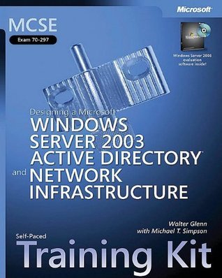 MCSE Self-Paced Training Kit (Exam 70-297): Designing a Microsoft® Windows Server(TM) 2003 Active Directory® and Network Infrastructure