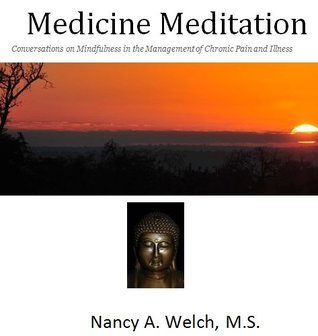 Medicine and Meditation: Conversations on Mindfulness in the Management of Chronic Pain and Illness